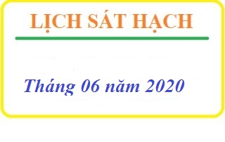 DỰ KIẾN LỊCH SÁT HẠCH LÁI XE THÁNG 06 NĂM 2020